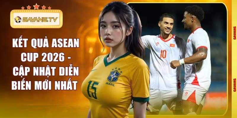 Kết Quả ASEAN Cup 2026 – Cập Nhật Diễn Biến Mới Nhất